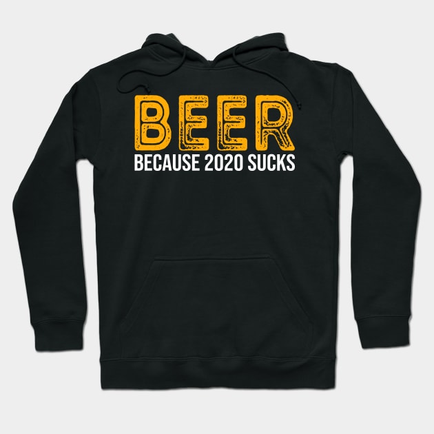 Beer Because 2020 Sucks Hoodie by DragonTees